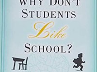 Why Don’t Students Like School? By Daniel Willingham