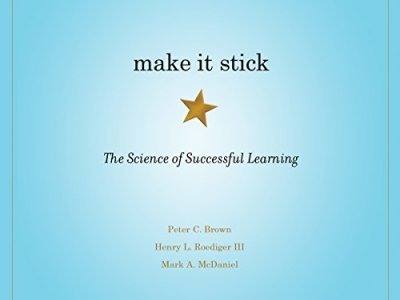 Making it Stick: The Science of Successful Learning by Peter Brown, Henry Roediger and Mark Mcdaniel