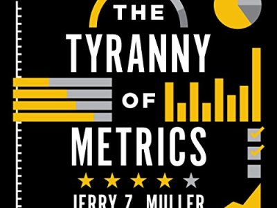 The Tyranny of Metrics by Jerry Muller