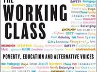 The Working Class- Poverty, Education and Alternative Voices by Ian Gilbert