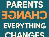 When Parents Change Everything Changes by Paul Dix
